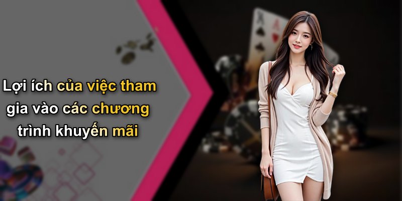 Lợi ích của việc tham gia vào các chương trình khuyến mãi