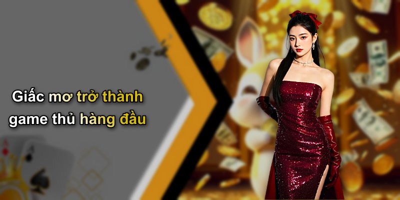 Giấc mơ trở thành game thủ hàng đầu