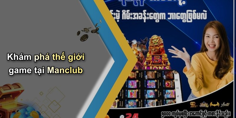 Khám phá thế giới game tại Manclub