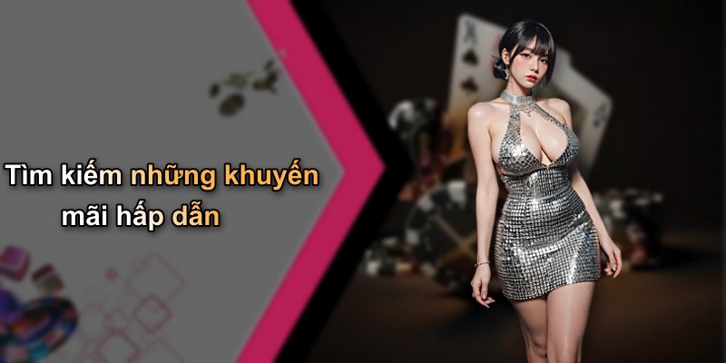 Tìm kiếm những khuyến mãi hấp dẫn