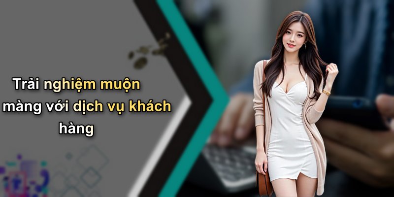 Trải nghiệm muộn màng với dịch vụ khách hàng