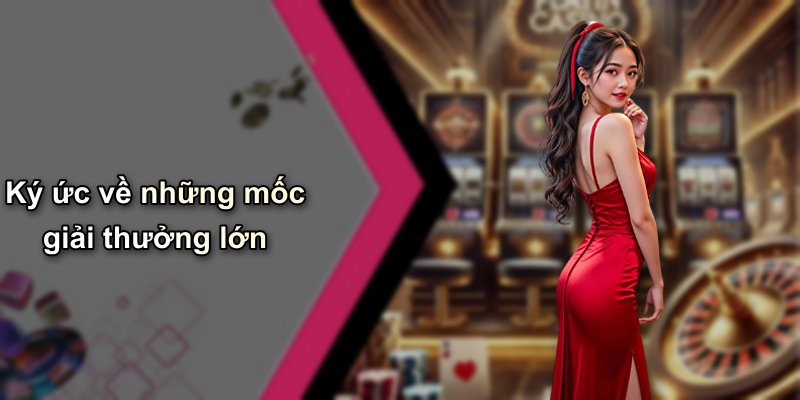 Ký ức về những mốc giải thưởng lớn