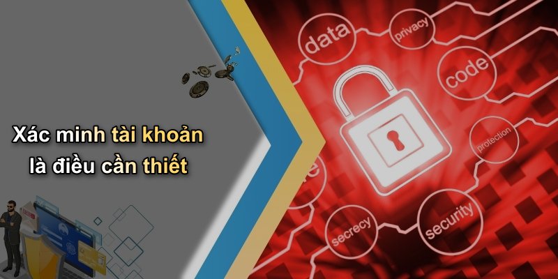 Xác minh tài khoản là điều cần thiết