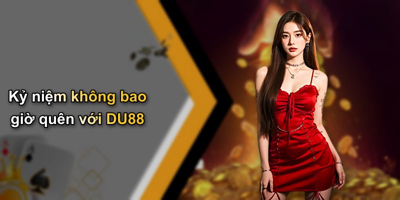 Kỷ niệm không bao giờ quên với DU88