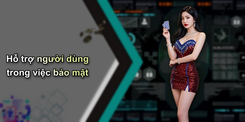 Hỗ trợ người dùng trong việc bảo mật