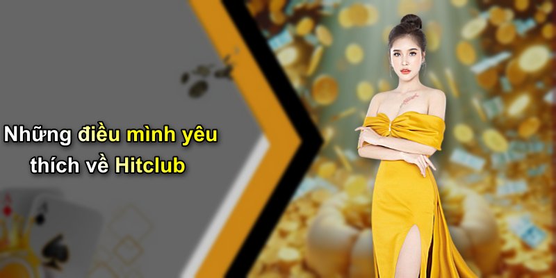 Những điều mình yêu thích về Hitclub