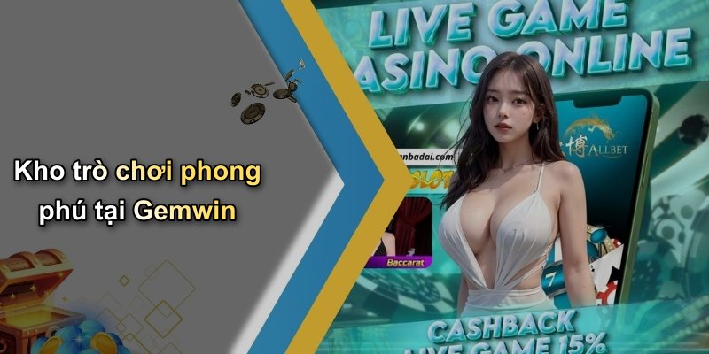 Kho trò chơi phong phú tại Gemwin