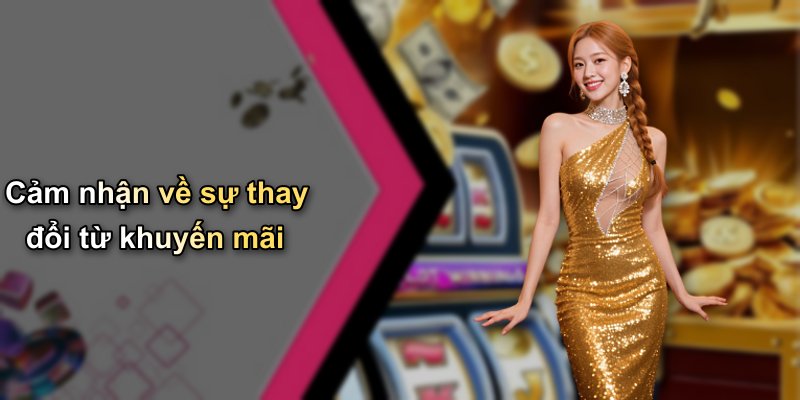 Cảm nhận về sự thay đổi từ khuyến mãi