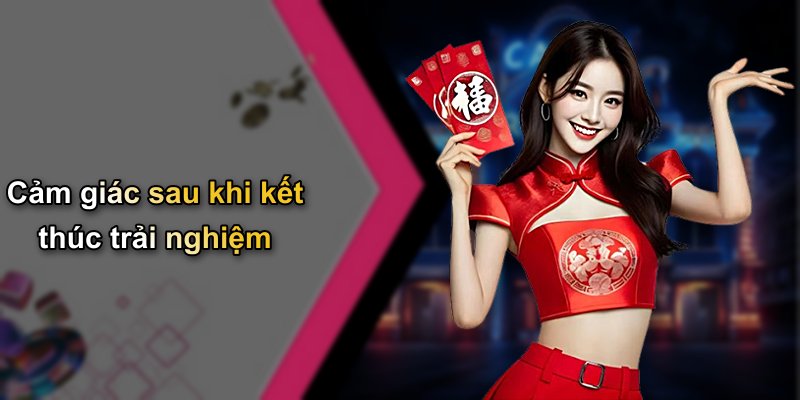 Cảm giác sau khi kết thúc trải nghiệm