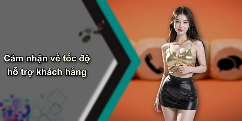 Cảm nhận về tốc độ hỗ trợ khách hàng