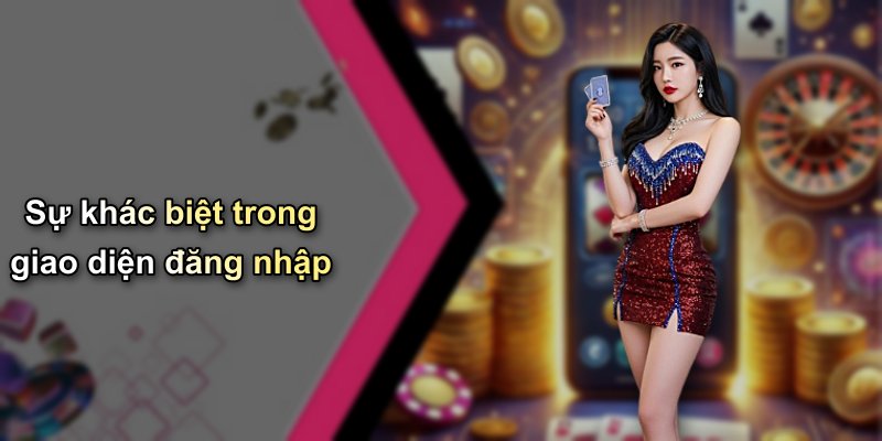 Sự khác biệt trong giao diện đăng nhập