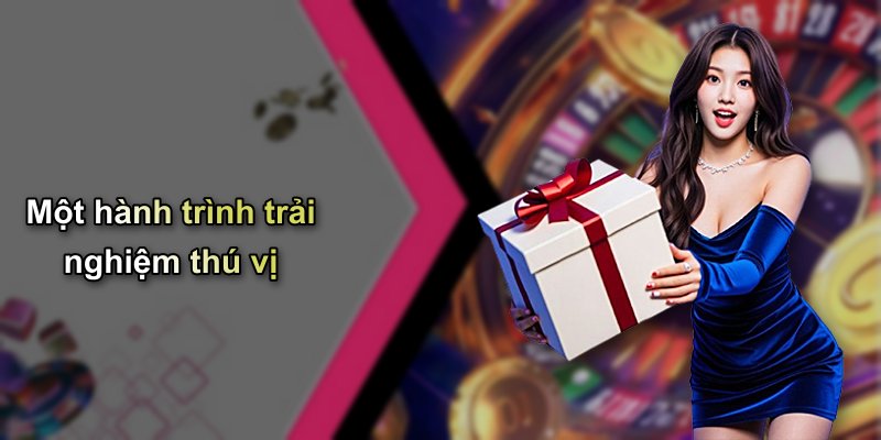 Một hành trình trải nghiệm thú vị