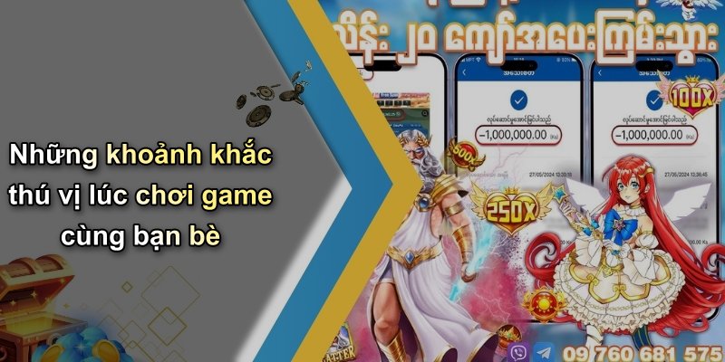 Những khoảnh khắc thú vị lúc chơi game cùng bạn bè