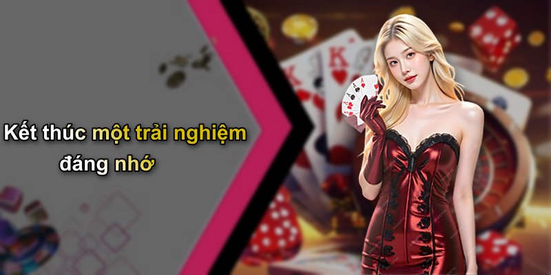 Kết thúc một trải nghiệm đáng nhớ