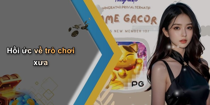 Hồi ức về trò chơi xưa