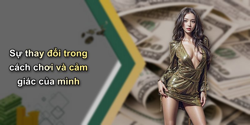 Sự thay đổi trong cách chơi và cảm giác của mình