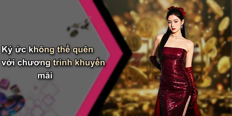Ký ức không thể quên với chương trình khuyến mãi