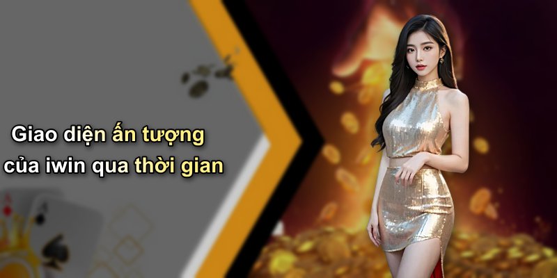 Giao diện ấn tượng của iwin qua thời gian