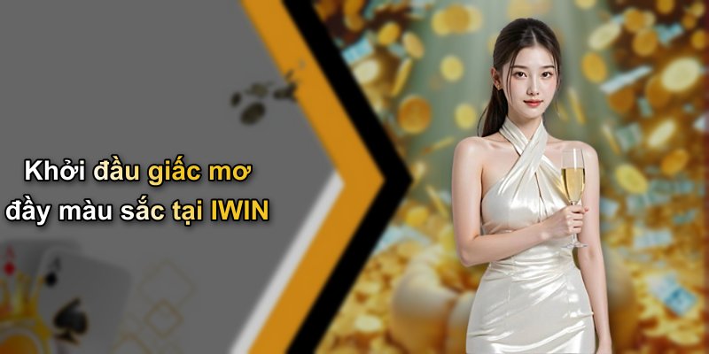 Khởi đầu giấc mơ đầy màu sắc tại IWIN
