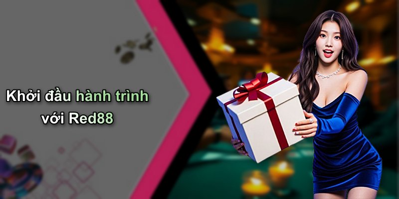 Khởi đầu hành trình với Red88