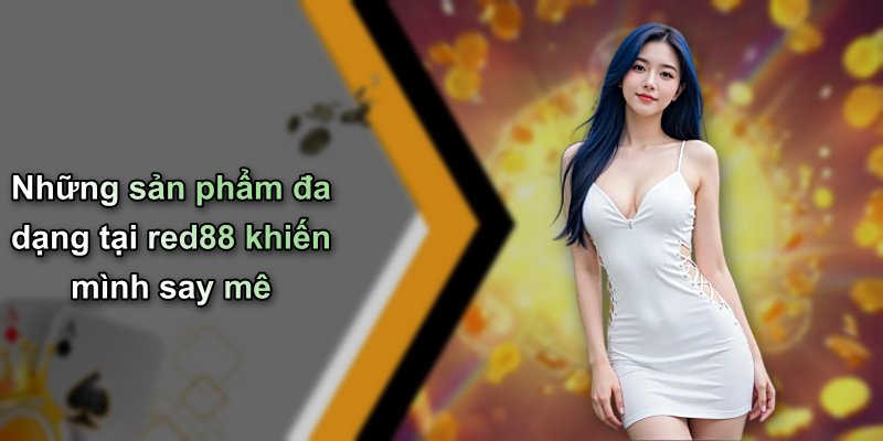 Những sản phẩm đa dạng tại red88 khiến mình say mê
