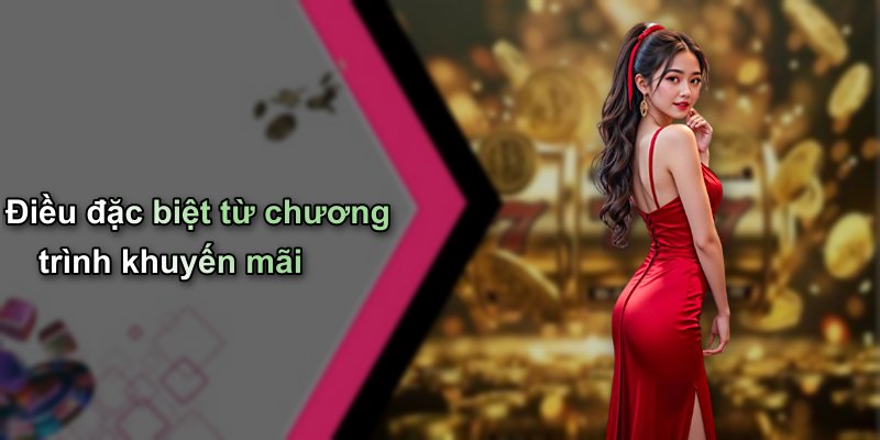 Điều đặc biệt từ chương trình khuyến mãi