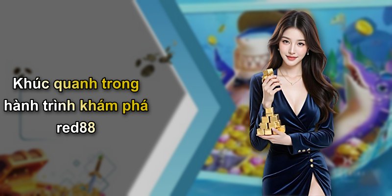 Khúc quanh trong hành trình khám phá red88