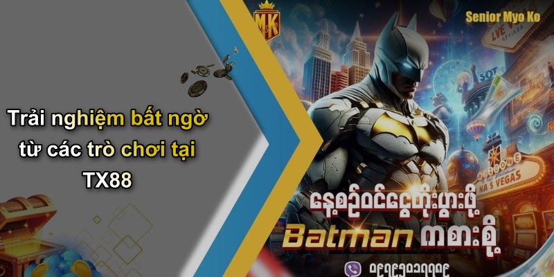 Trải nghiệm bất ngờ từ các trò chơi tại TX88