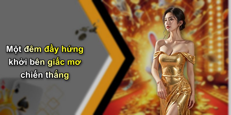 Một đêm đầy hứng khởi bên giấc mơ chiến thắng