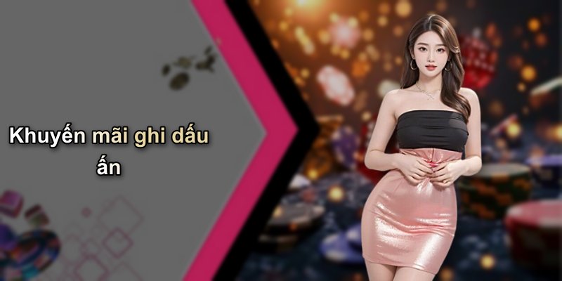 Khuyến mãi ghi dấu ấn