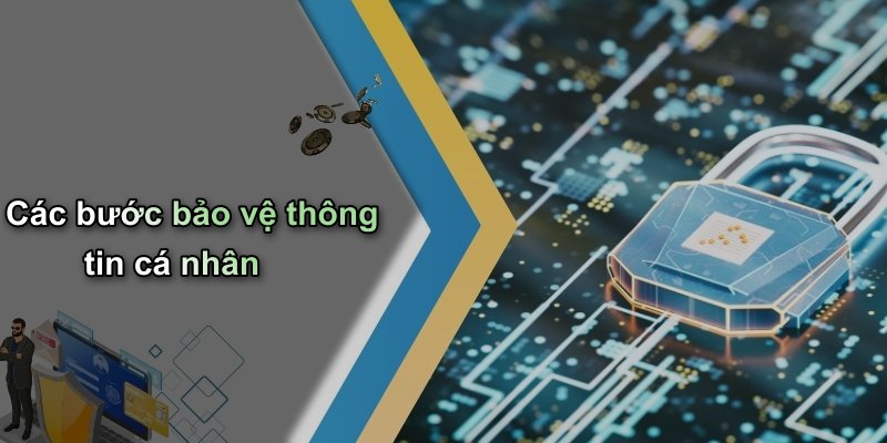 Các bước bảo vệ thông tin cá nhân
