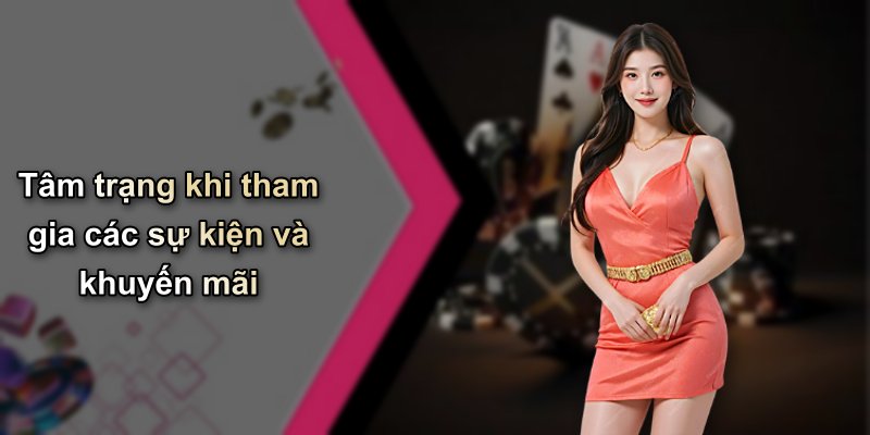 Tâm trạng khi tham gia các sự kiện và khuyến mãi