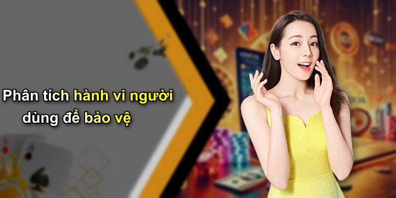 Phân tích hành vi người dùng để bảo vệ
