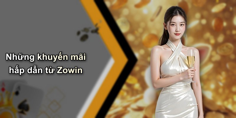 Những khuyến mãi hấp dẫn từ Zowin