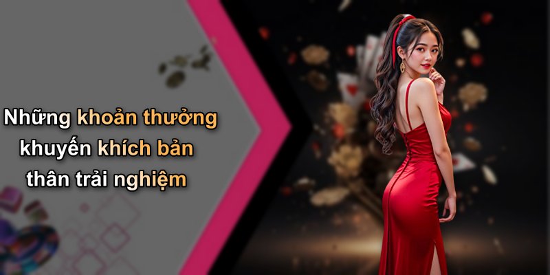 Những khoản thưởng khuyến khích bản thân trải nghiệm
