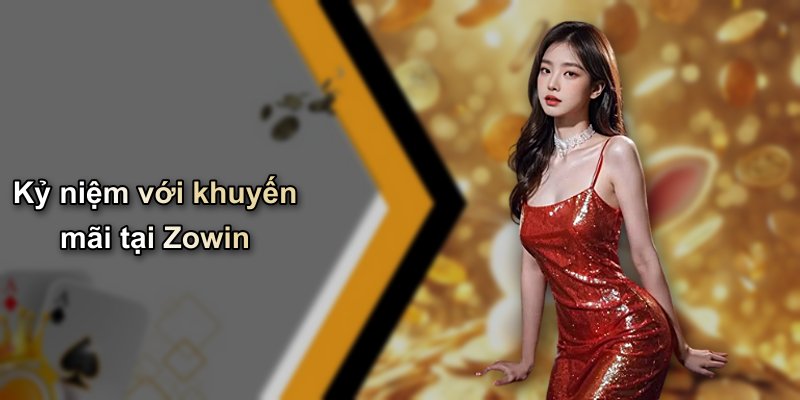 Kỷ niệm với khuyến mãi tại Zowin