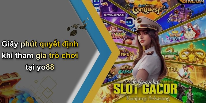 Giây phút quyết định khi tham gia trò chơi tại yo88