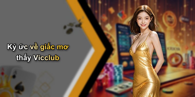 Ký ức về giấc mơ thấy Vicclub