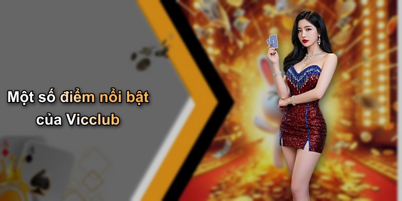 Một số điểm nổi bật của Vicclub
