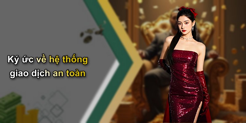 Ký ức về hệ thống giao dịch an toàn