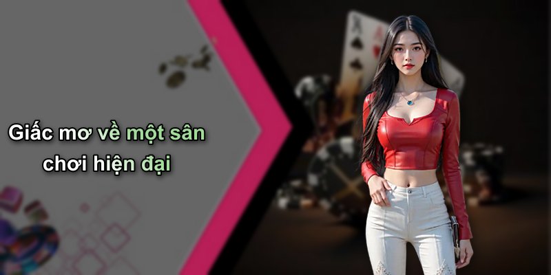 Giấc mơ về một sân chơi hiện đại