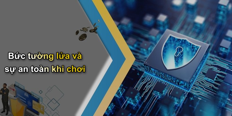 Bức tường lửa và sự an toàn khi chơi