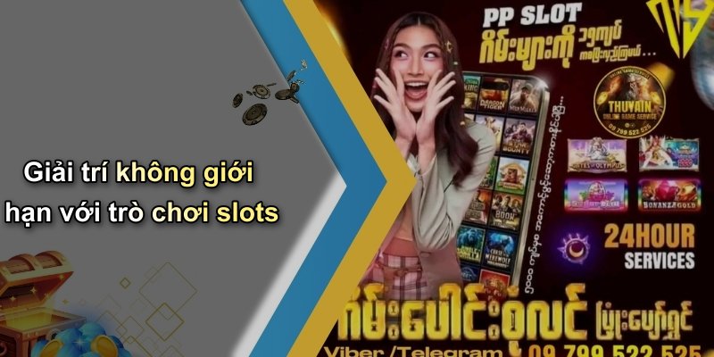 Giải trí không giới hạn với trò chơi slots