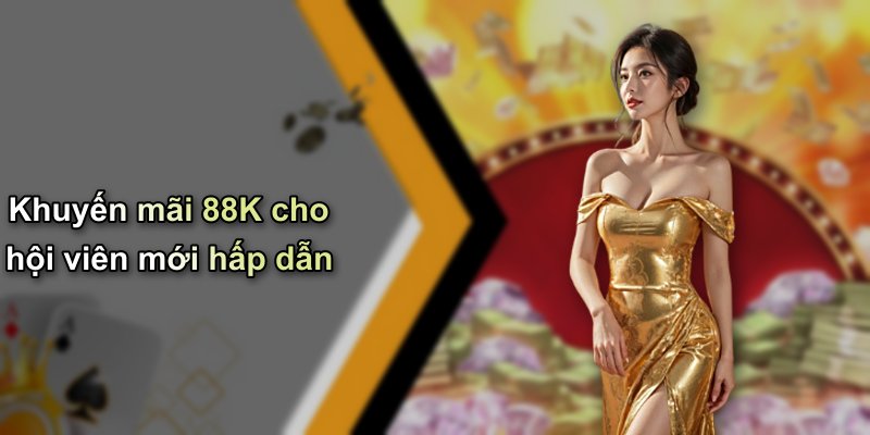 Khuyến mãi 88K cho hội viên mới hấp dẫn