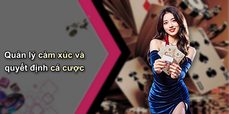 Quản lý cảm xúc và quyết định cá cược