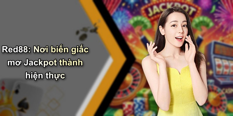 Red88: Nơi biến giấc mơ Jackpot thành hiện thực