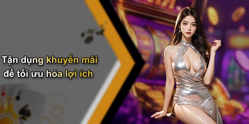 Tận dụng khuyến mãi để tối ưu hóa lợi ích