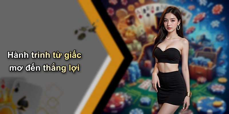 Hành trình từ giấc mơ đến thắng lợi