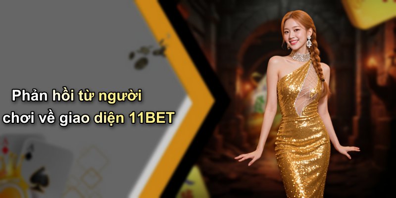 Phản hồi từ người chơi về giao diện 11BET