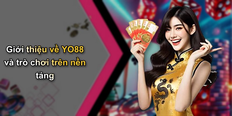Giới thiệu về YO88 và trò chơi trên nền tảng